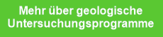 Mehr über geologische
Untersuchungsprogramme 